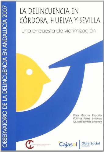 Beispielbild fr La Delincuencia en Crdoba , Huelva y Sevilla . Una Encuesta de Victimizacin zum Verkauf von Iridium_Books
