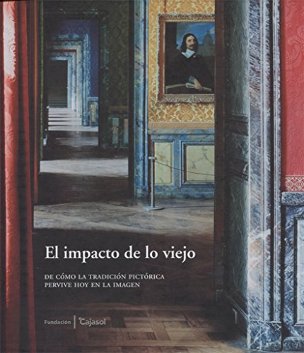 Stock image for El impacto de lo viejo: De cmo la tradicin pictrica pervive hoy en la imagen for sale by AG Library
