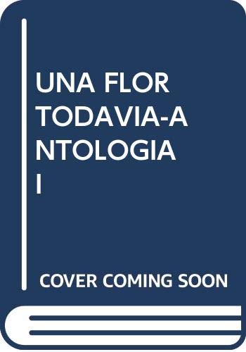 Stock image for Una flor todava-Antologa I for sale by AG Library