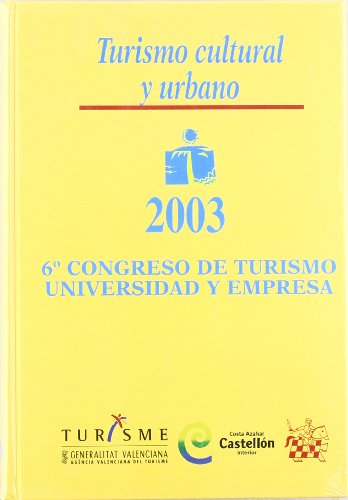 Stock image for TURISMO CULTURAL Y URBANO 6 CONGRESO DE TURISMO UNIVERSIDAD Y EMPRESA 2003 . 6 CONGRESO DE TURISMO, UNIVERSIDAD Y EMPRESA for sale by Zilis Select Books