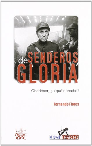 Senderos de gloria, Obedecer Â¿a quÃ© derecho? (Spanish Edition) (9788484562054) by Fernando Flores