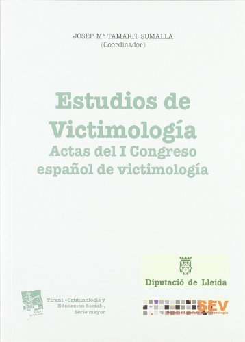 9788484563273: Estudios de victimologa : actas del I Congreso Espaol de Victimologa, celebrado los das 21, 22 y 23 de octubre de 2004 en Lrida