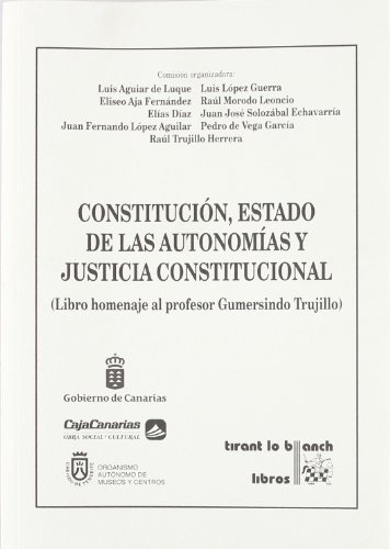 Stock image for Constitucin, estado de las Autonomas y justicia constitucional (libro homenaje al profesor Gumersindo Trujillo) for sale by MARCIAL PONS LIBRERO