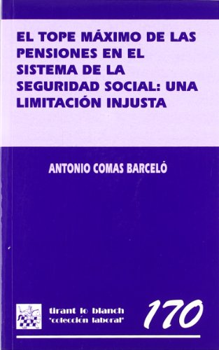 El Tope Máximo de las Pensiones en el Sistema de la Seguridad Social: una Limitación Injusta - Antonio Comas Barceló