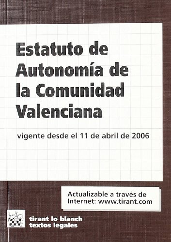 Estatuto de Autonomia de La Comunidad Valenciana: Vigente Desde El 11 de Abril de 2006 (Spanish Edition) - José Carlos Navarro Ruiz