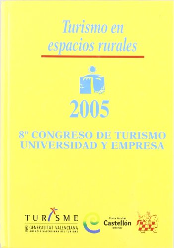 Imagen de archivo de 8 CONGRESO DE TURISMO UNIVERSIDAD Y EMPRESA 2005 . TURISMO EN ESPACIOS RURALES . 8 CONGRESO DE TURISMO UNIVERSIDAD Y EMPRESA 2005 a la venta por Zilis Select Books