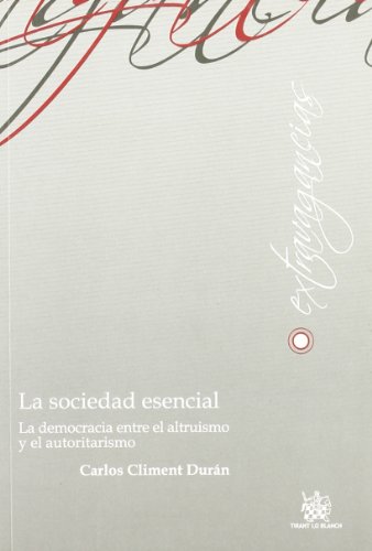 Imagen de archivo de La Sociedad Esencial . la Democracia entre el Altruismo y el Autoritarismo a la venta por Hamelyn