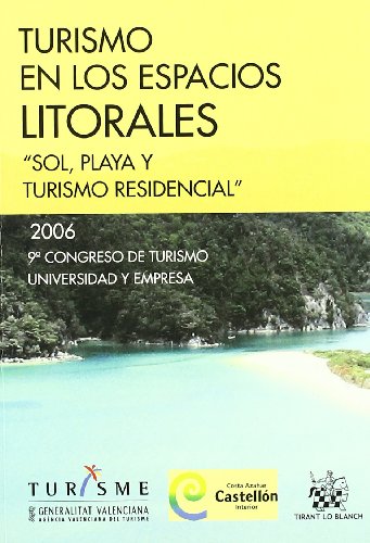 Stock image for TURISMO EN LOS ESPACIOS LITORALES 9 CONGRESO DE TURISMO UNIVERSIDAD Y EMPRESA SOL, PLAYA Y TURISMO RESIDENCIAL. 2006 9 CONGRESO DE TURISMO for sale by Zilis Select Books