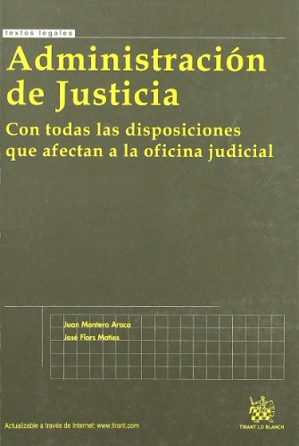 Imagen de archivo de ADMINISTRACIN DE JUSTICIA 1 ED. 2008 CON TODAS LAS DISPOSICIONES QUE AFECTAN A LA OFICINA JUDICIAL a la venta por Zilis Select Books