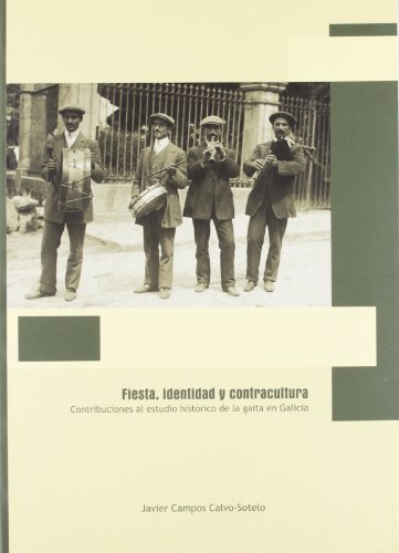 9788484573067: Fiesta, Identidad y Contracultura: Contibuciones Al Estudio Historico de La Gaita En Galicia (Spanish Edition)