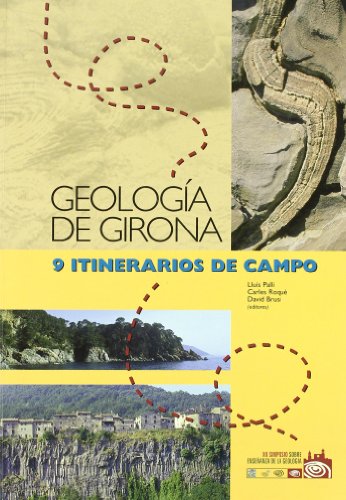 Stock image for GEOLOGA DE GIRONA. 9 ITINERARIOS DE CAMPO XII SIMPOSIO SOBRE ENSEANZA DE LA GEOLOGA for sale by Zilis Select Books