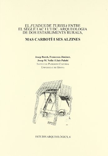 9788484582151: El Fundus de Turissa entre el segle IAC i l'DC. Arqueologia de dos establiments rurals, Mas Carbot i Ses Alzines