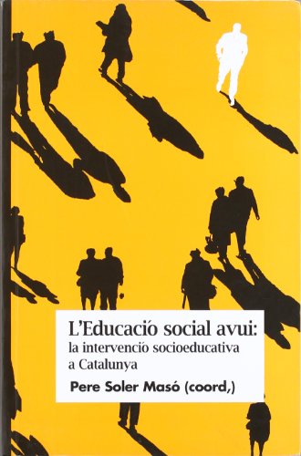 9788484582199: L'Educaci social avui: la intervenci socioeducativa a Catalunya (Educaci Social E/S) (Catalan Edition)