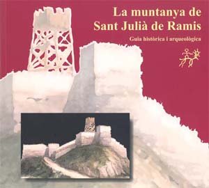 Stock image for LA MUNTANYA DE SANT JULI DE RAMIS GUIA HISTRICA I ARQUEOLGICA for sale by Zilis Select Books