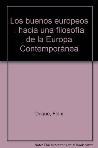 Imagen de archivo de Los Buenos Europeos : Hacia Una Filosofa de La Europa Contempornea a la venta por Librera Gonzalez Sabio