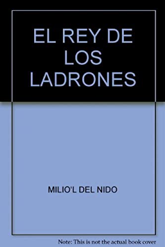 Rei de los lladrones, (El) (Trilingue). El rey de los ladrones. The king of thieves. - Rodriguez, Milio (El del Nido)