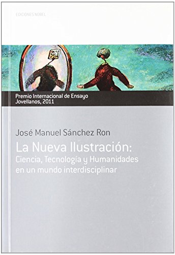 La nueva ilustración: ciencia, tecnología y humanidades en un mundo interdisciplinar . - Sánchez Ron, José Manuel