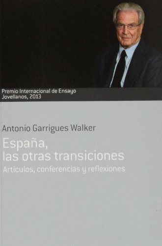 España, las otras transiciones. Articulos, conferencias y reflexiones.Premio Internacional de Ens...