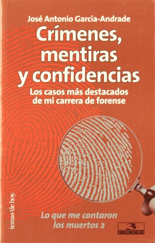 Crímenes, mentiras y confidencias: los casos más destacados de mi carrera forense - García Andrade, José Antonio