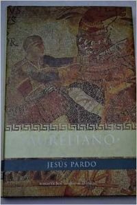 Imagen de archivo de Aureliano: el emperador que se hizo llamar Dios a la venta por medimops