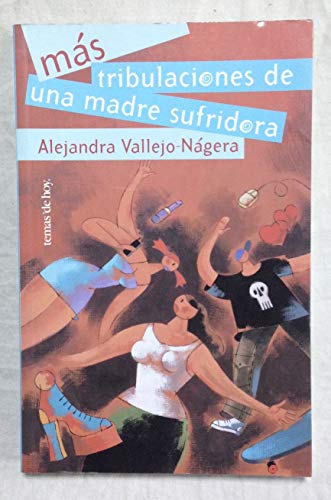 Más tribulaciones de una madre sufridora (Fuera de Colección) - Alejandra Vallejo-Nágera