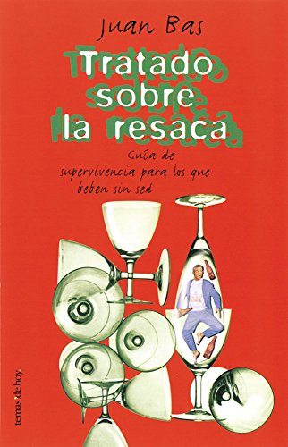 Tratado sobre la resaca, Guia de supervivencia para los que beben sin sed, - Bas, Juan