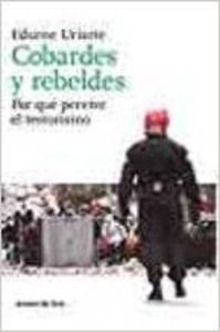 Imagen de archivo de Cobardes y rebeldes: por qu pervive el terrorismo a la venta por WorldofBooks