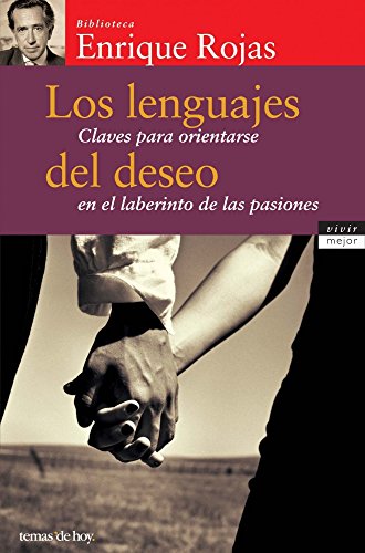 Los lenguajes del deseo: claves para orientarse en el laberinto de las pasiones - Rojas, Enrique