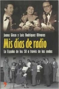9788484603658: Dias de radio, mis - la España de los 50 a traves de las ondas
