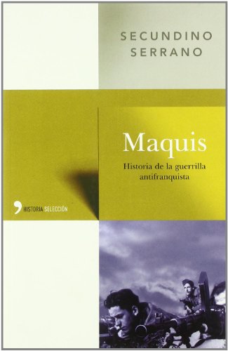 Maquis : historia de la guerrilla antifranquista - Secundino Serrano Fernández