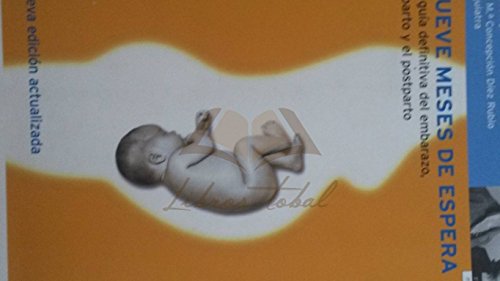 Imagen de archivo de Nueve meses de espera : la gua definitiva del embarazo, el parto y el postparto (Vivir Mejor) a la venta por medimops