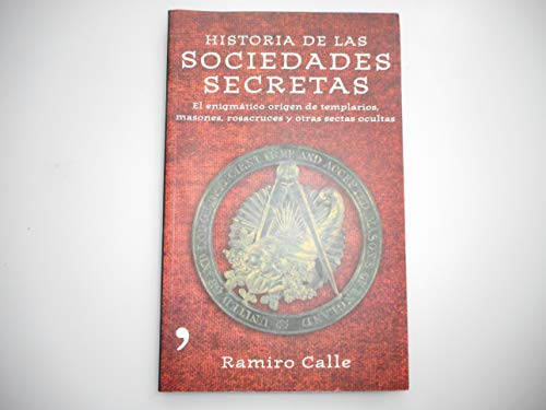 9788484604068: Historia de las sociedades secretas/ Stories of Secret Societies: El Enigmatico Origen De Templarios, Masones, Rosacruces Y Otras Sectas Ocultas