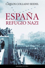 Espana, Refugio Nazi (Historia) (Spanish Edition) - Seidel, Carlos Collado