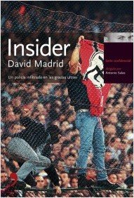 Insider. Un policía infiltrado en las gradas ultras - Madrid, David