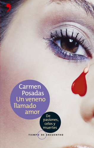 Un veneno llamado amor (Tiempo De Encuentro) (Spanish Edition) (9788484604457) by Posadas, Carmen