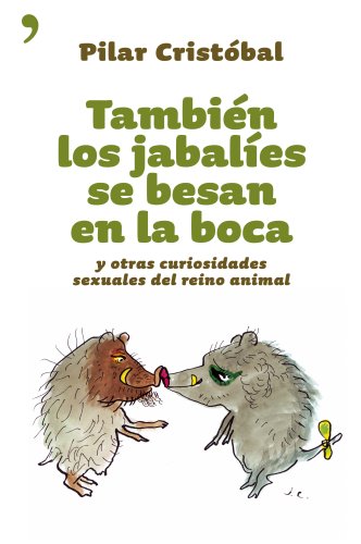 También los jabalíes se besan en la boca y otras curiosidades del reino animal . - Cristóbal, Pilar