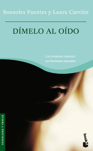 Imagen de archivo de Dmelo al odo : las mujeres cuentan sus fantasas sexuales (Sexualidad y Pareja) a la venta por medimops