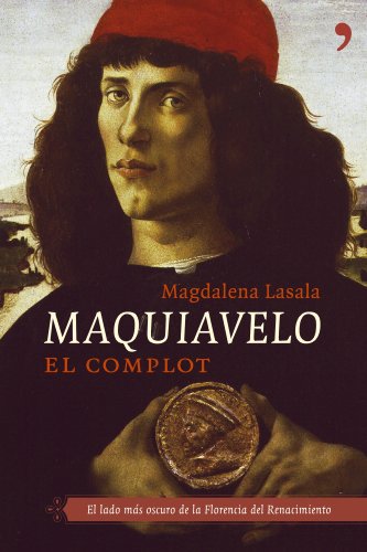 Imagen de archivo de Maquiavelo : el complot : traiciones, intrigas y secretos en la Florencia del Renacimiento (Nombres De La Historia) a la venta por medimops