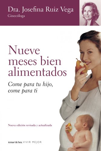 Imagen de archivo de Nueve meses bien alimentados : come para tu hijo, come para ti a la venta por WorldofBooks