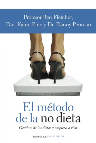 Stock image for El Metodo De La No Dieta / the No Diet Diet: Olvidate De Las Dietas Y Empieza a Vivir (Vivir Mejor) (Spanish Edition) for sale by Midtown Scholar Bookstore