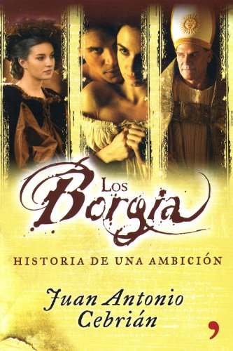 Beispielbild fr Los Borgia : historia de una ambicin zum Verkauf von medimops