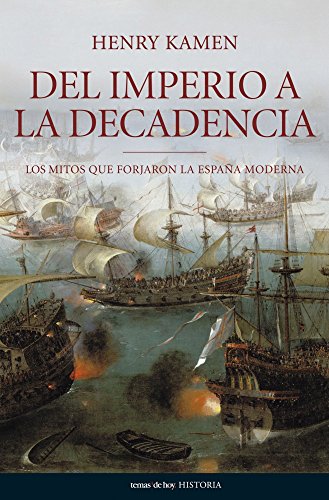 Del imperio a la decadencia. Henry Kamen - Kamen, Henry