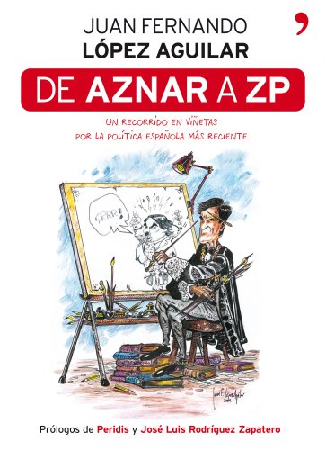 Stock image for De Aznar A Zp Un Recorrido En Vietas Por La Politica Espaola Mas Reciente for sale by RecicLibros