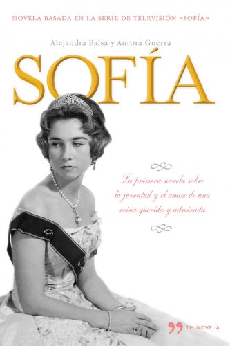 Stock image for Sofa: la Primera Novela sobre la Juventud y el Amor de Una Reina Querida y Admirada for sale by Hamelyn