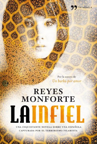 9788484609681: La infiel: Una inquietante novela sobre una espaola capturada por el terrorismo islamista (TH Novela)