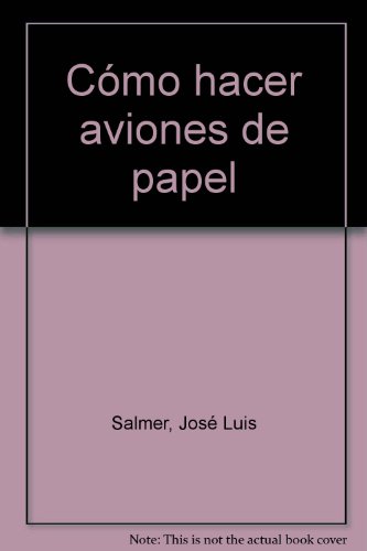 Beispielbild fr Cmo Hacer Aviones de Papel zum Verkauf von Hamelyn