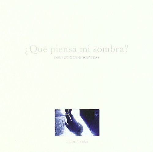 Que Piensa Mi Sombra?: Coleccion de Sombras (Spanish Edition) - Jose Antonio Portillo