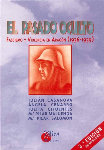 Imagen de archivo de EL PASADO OCULTO FASCISMO Y VIOLENCIA EN ARAGN (1936-1939) a la venta por Zilis Select Books