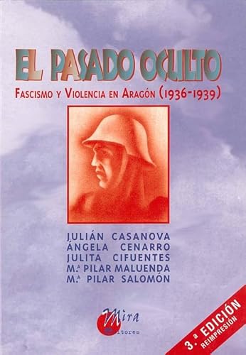 Stock image for EL PASADO OCULTO FASCISMO Y VIOLENCIA EN ARAGN (1936-1939) for sale by Zilis Select Books