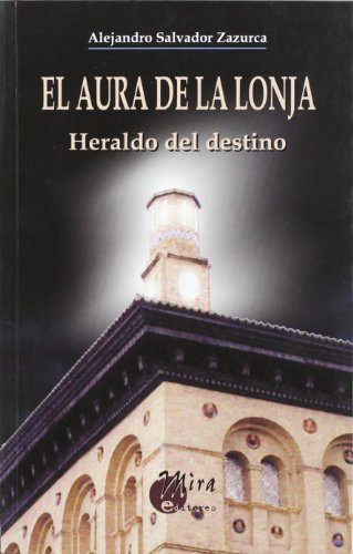 Imagen de archivo de EL AURA DE LA LONJA: HERALDO DEL DESTINO HERALDO DEL DESTINO a la venta por Zilis Select Books